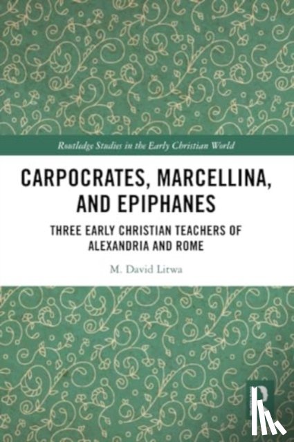 Litwa, M. David - Carpocrates, Marcellina, and Epiphanes