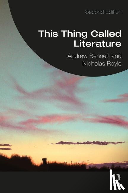 Bennett, Andrew, Royle, Nicholas - This Thing Called Literature