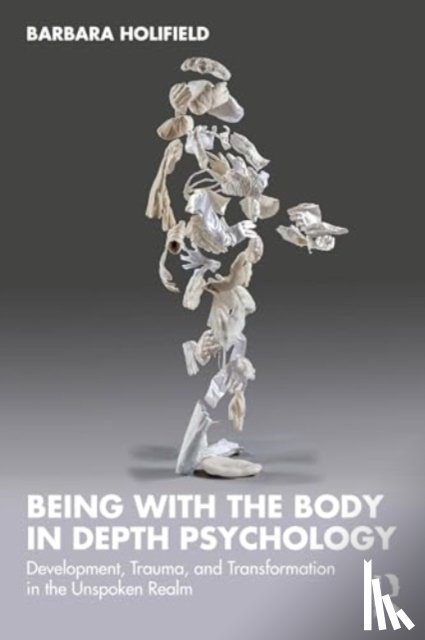 Holifield, Barbara - Being with the Body in Depth Psychology