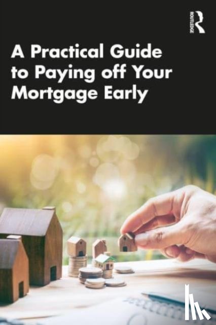 Luu, Lien (University of Northampton, Sawang, Sukanlaya - A Practical Guide to Paying off Your Mortgage Early