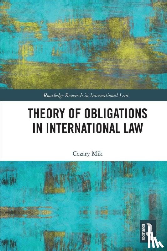 Mik, Cezary - Theory of Obligations in International Law