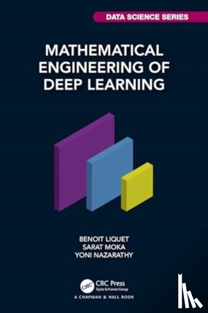 Liquet, Benoit, Moka, Sarat, Nazarathy, Yoni - Mathematical Engineering of Deep Learning