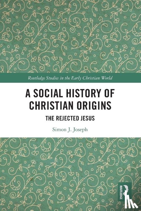 Joseph, Simon J. (University of California, Los Angeles, USA.) - A Social History of Christian Origins