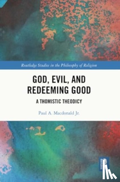 Macdonald Jr., Paul A. (United States Air Force Academy) - God, Evil, and Redeeming Good