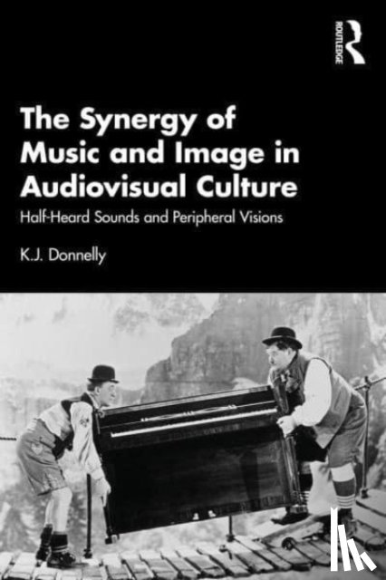 Donnelly, K.J. (University of Southampton - The Synergy of Music and Image in Audiovisual Culture