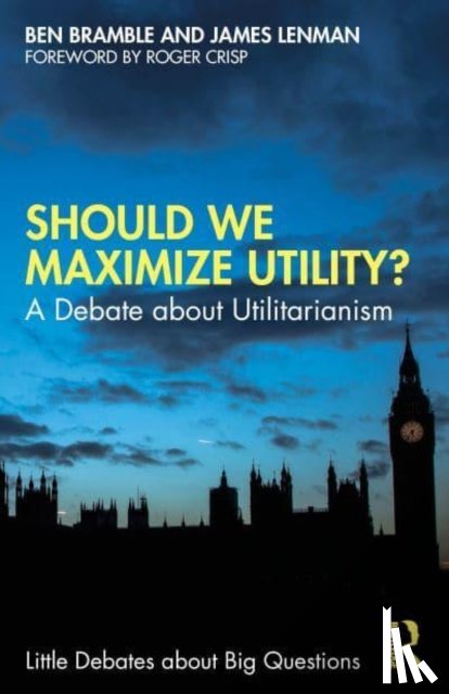 Bramble, Ben (Australian National University), Lenman, James (University of Sheffield) - Should We Maximize Utility?