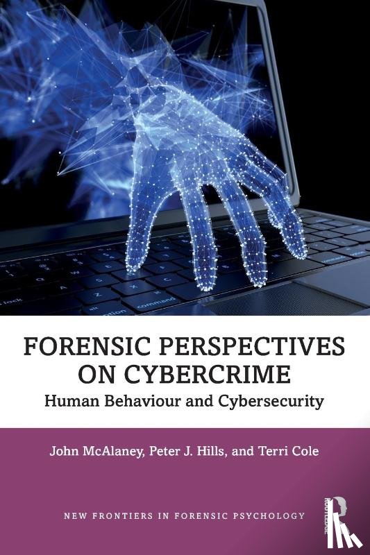 McAlaney, John (Bournemouth University, Hills, Peter J., Cole, Terri - Forensic Perspectives on Cybercrime