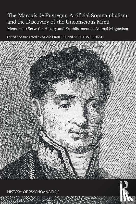  - The Marquis de Puysegur, Artificial Somnambulism, and the Discovery of the Unconscious Mind