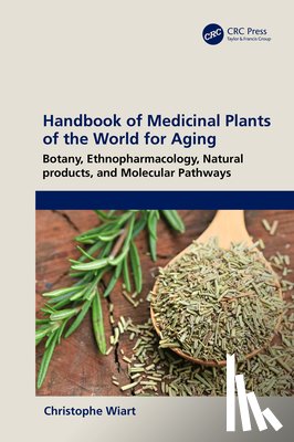 Wiart, Christophe (University of Malaysia - Handbook of Medicinal Plants of the World for Aging