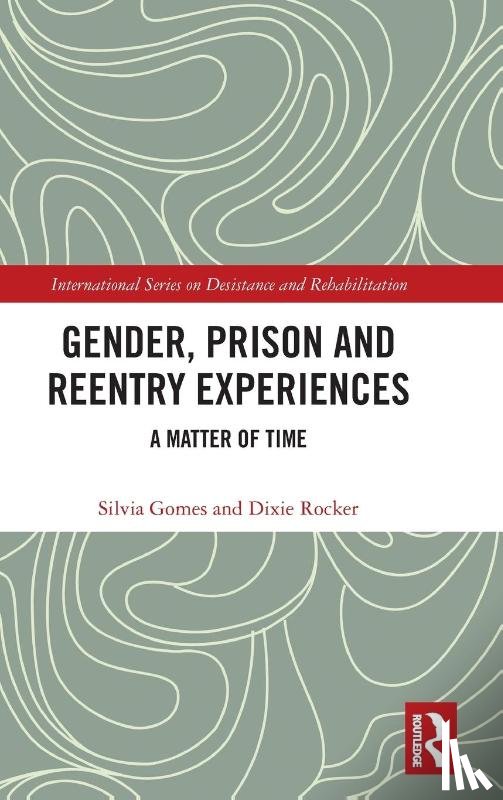 Gomes, Silvia, Rocker, Dixie - Gender, Prison and Reentry Experiences
