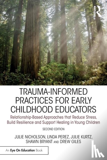 Nicholson, Julie (Mills College, USA), Perez, Linda, Kurtz, Julie, Bryant, Shawn - Trauma-Informed Practices for Early Childhood Educators