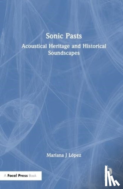 Lopez, Mariana J - Sonic Pasts
