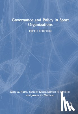 Hums, Mary A. (University of Louisville, Kluch, Yannick (Virginia Commonwealth University, Schmidt, Sam H. (University of Wisconsin - La Crosse, MacLean, Joanne C. (University of the Fraser Valley - Governance and Policy in Sport Organizations