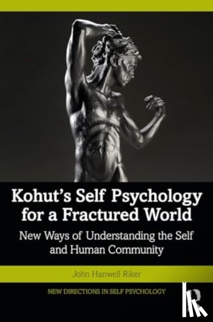 Riker, John Hanwell - Kohut's Self Psychology for a Fractured World