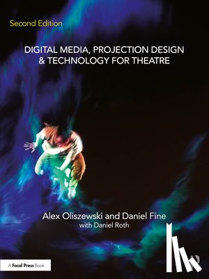 Oliszewski, Alex, Fine, Daniel, Roth, Daniel - Digital Media, Projection Design, and Technology for Theatre
