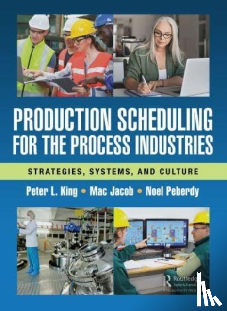 King, Peter L., Jacob, Mac, Peberdy, Noel - Production Scheduling for the Process Industries