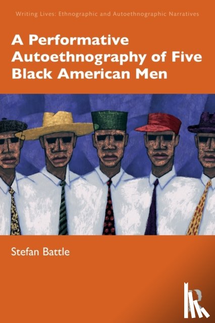 Battle, Stefan - A Performative Autoethnography of Five Black American Men