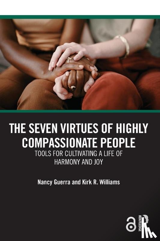 Guerra, Nancy (University of California, Williams, Kirk R. (University of California - The Seven Virtues of Highly Compassionate People