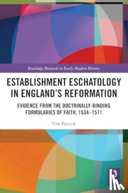 Patrick, Tim (Bible College SA - Establishment Eschatology in England’s Reformation