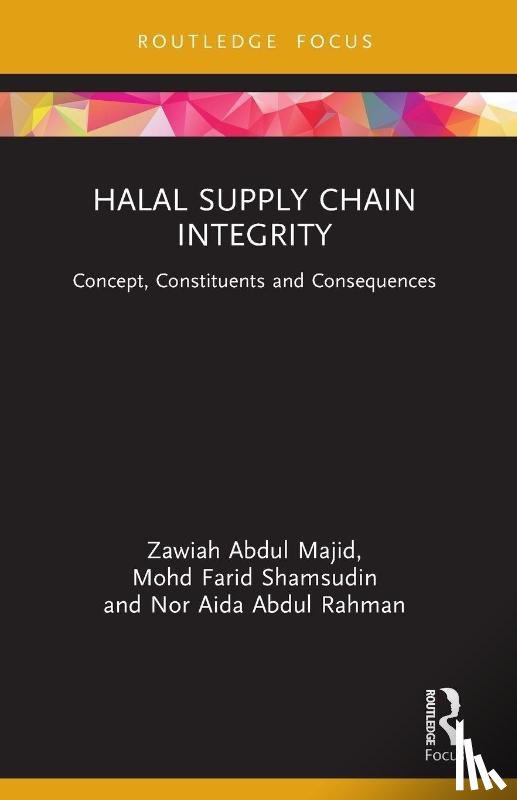 Majid, Zawiah Abdul (Universiti Kuala Lumpur, Shamsudin, Mohd Farid (Universiti Kuala Lumpur, Abdul Rahman, Nor Aida - Halal Supply Chain Integrity