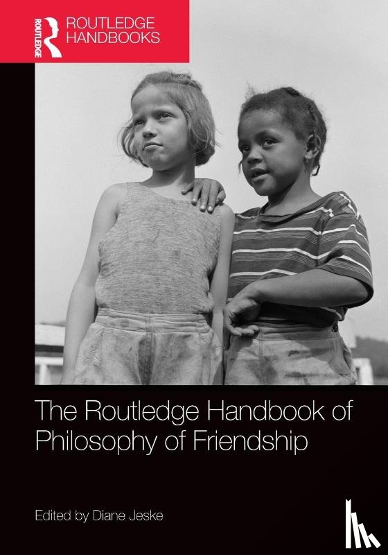  - The Routledge Handbook of Philosophy of Friendship