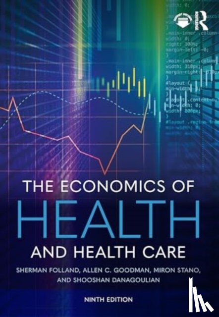 Folland, Sherman, Goodman, Allen C., Stano, Miron, Danagoulian, Shooshan - The Economics of Health and Health Care