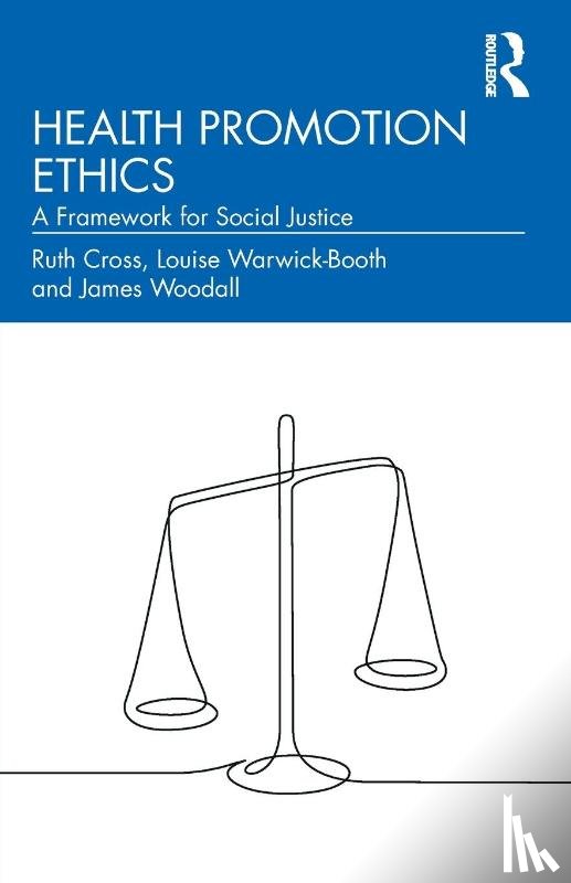 Cross, Ruth, Warwick-Booth, Louise, Woodall, James - Health Promotion Ethics