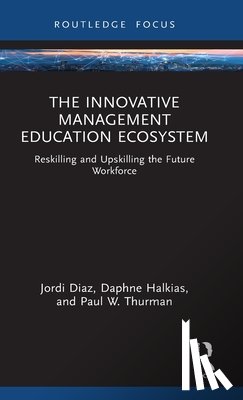 Diaz, Jordi, Halkias, Daphne, Thurman, Paul W. - The Innovative Management Education Ecosystem