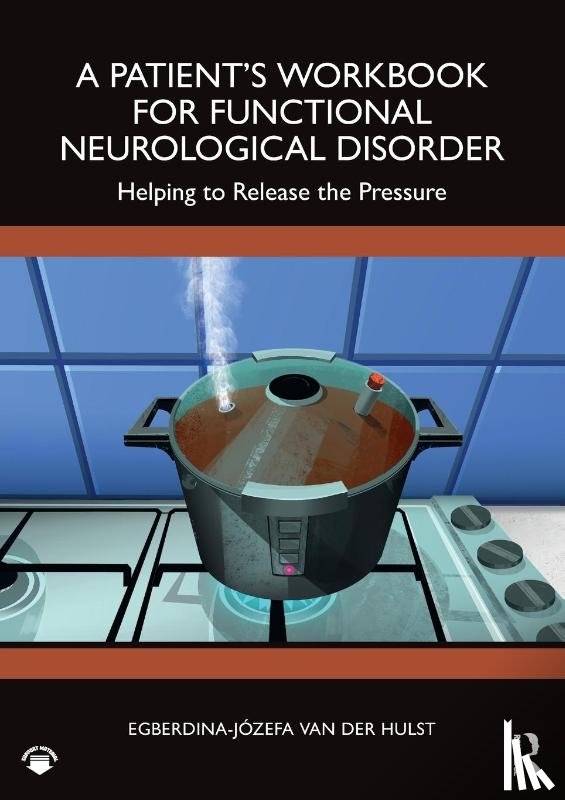 van der Hulst, Egberdina-Jozefa - A Patient’s Workbook for Functional Neurological Disorder