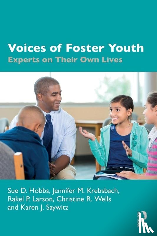 Hobbs, Sue D., Krebsbach, Jennifer M., Larson, Rakel P., Wells, Christine R. - Voices of Foster Youth