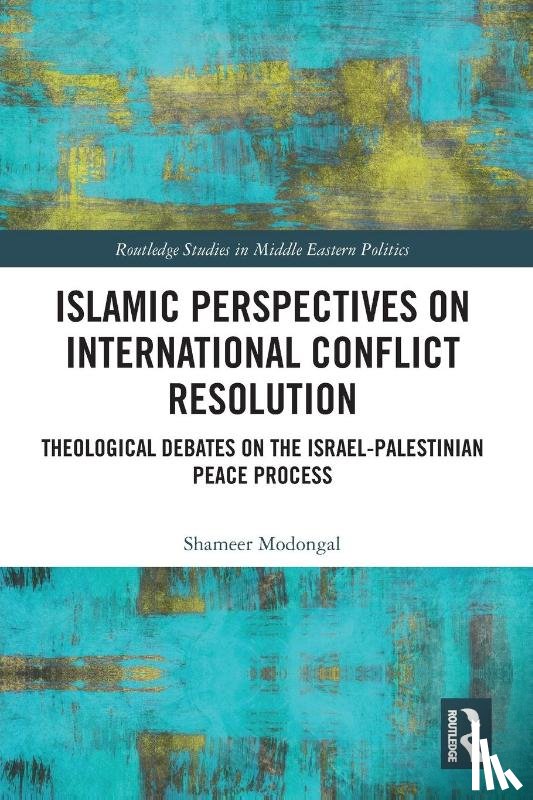 Modongal, Shameer - Islamic Perspectives on International Conflict Resolution