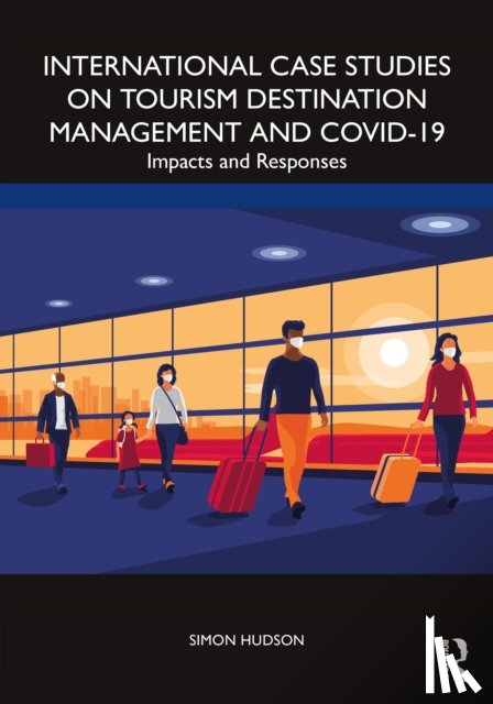 Hudson, Simon - International Case Studies on Tourism Destination Management and COVID-19