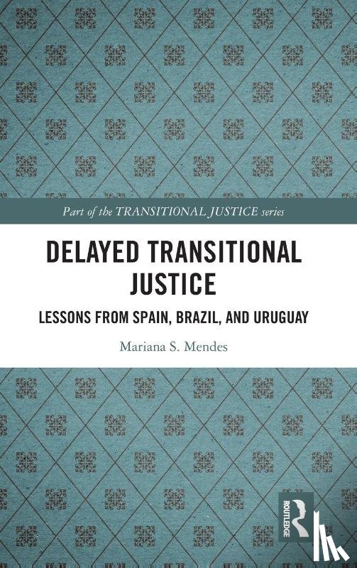 Mendes, Mariana S. - Delayed Transitional Justice