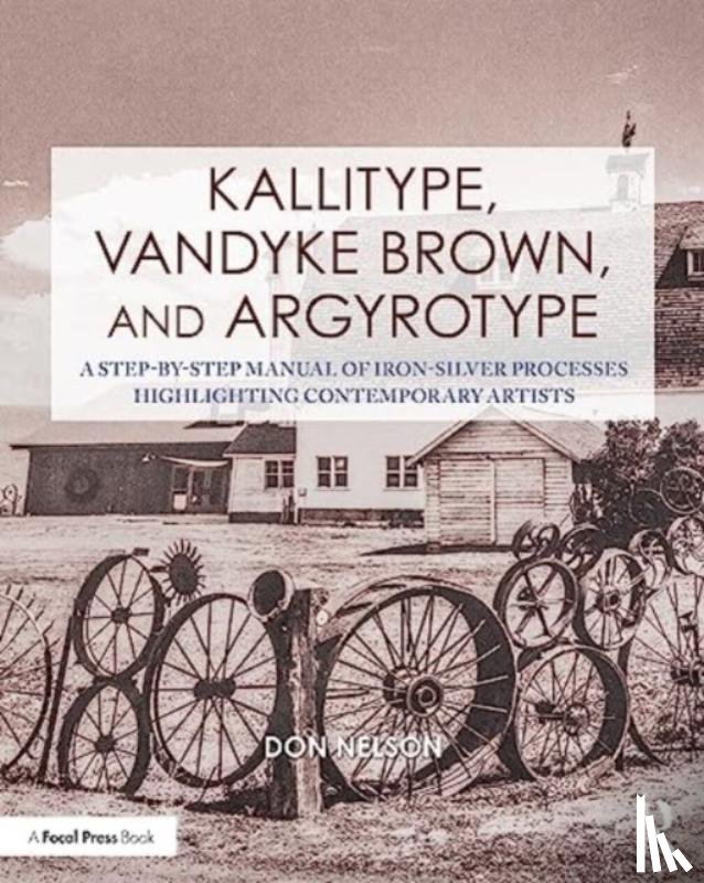 Nelson, Donald - Kallitype, Vandyke Brown, and Argyrotype