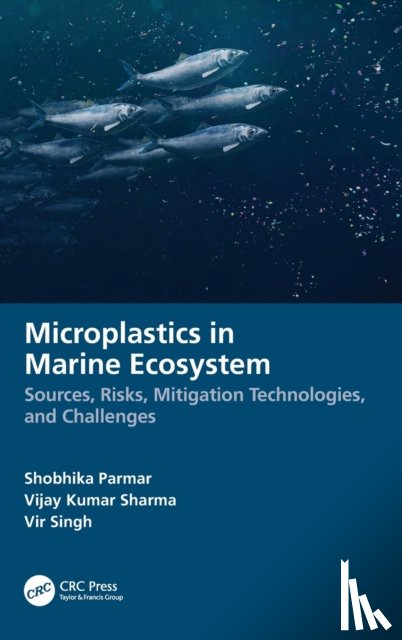 Parmar, Shobhika (Kunming University of Science and Technology, Sharma, Vijay Kumar (Agricultural Research Organization - Volcani Centre, Singh, Vir (GB Pant University - Microplastics in Marine Ecosystem