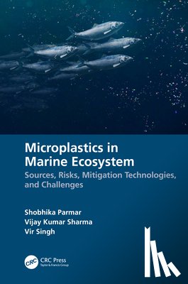 Parmar, Shobhika (Kunming University of Science and Technology, Sharma, Vijay Kumar (Agricultural Research Organization - Volcani Centre, Singh, Vir (GB Pant University - Microplastics in Marine Ecosystem