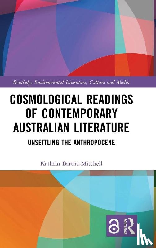 Bartha-Mitchell, Kathrin - Cosmological Readings of Contemporary Australian Literature