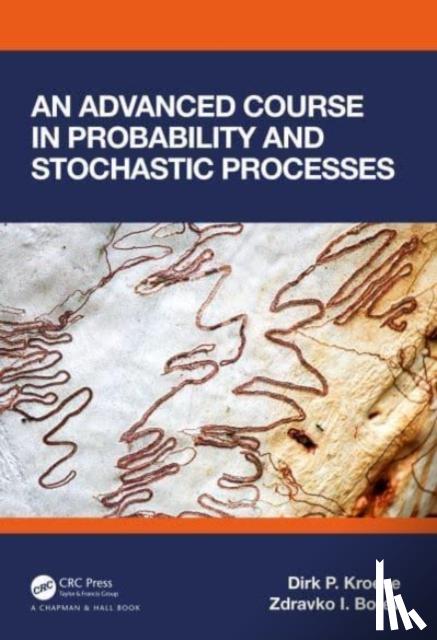 Kroese, Dirk P. (University of Queensland, Australia), Botev, Zdravko (University of New South Wales, Australia) - An Advanced Course in Probability and Stochastic Processes
