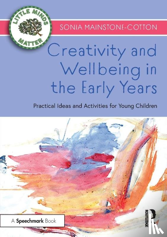 Mainstone-Cotton, Sonia - Creativity and Wellbeing in the Early Years
