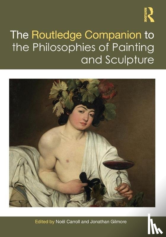 Carroll, Noel, Gilmore, Jonathan - The Routledge Companion to the Philosophies of Painting and Sculpture