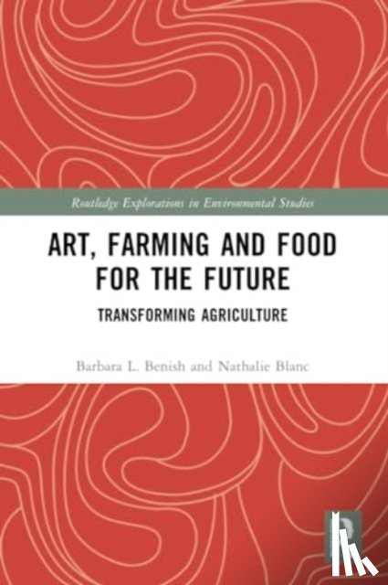 Benish, Barbara L., Blanc, Nathalie - Art, Farming and Food for the Future
