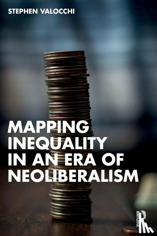 Valocchi, Stephen - Mapping Inequality in an Era of Neoliberalism
