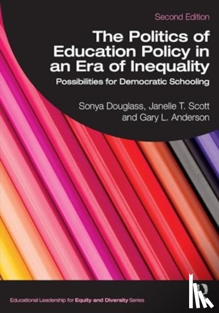 Douglass, Sonya (Columbia University, Scott, Janelle T. (University of California, Anderson, Gary L. (New York University - The Politics of Education Policy in an Era of Inequality