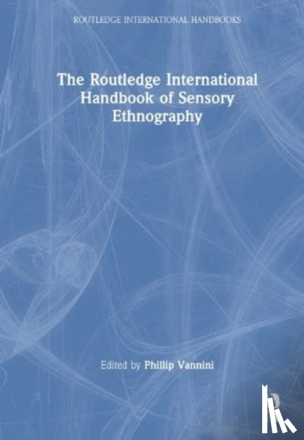  - The Routledge International Handbook of Sensory Ethnography