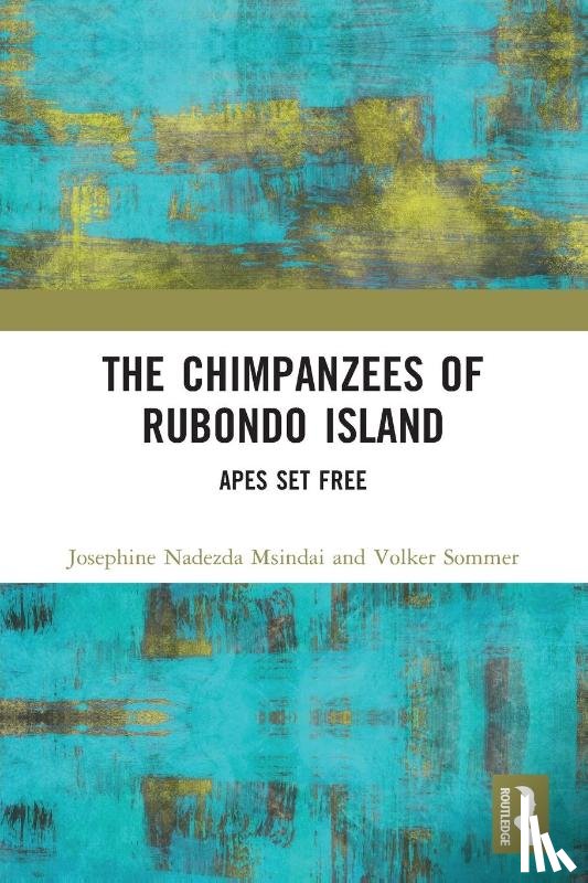 Msindai, Josephine Nadezda, Sommer, Volker - The Chimpanzees of Rubondo Island
