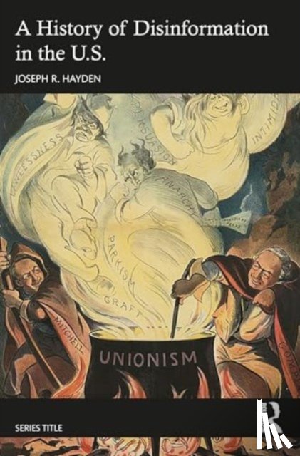 Hayden, Joseph R. (University of Memphis - A History of Disinformation in the U.S.