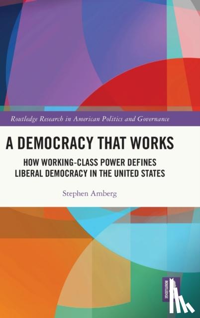 Amberg, Stephen (University of Texas at San Antonio, USA) - A Democracy That Works