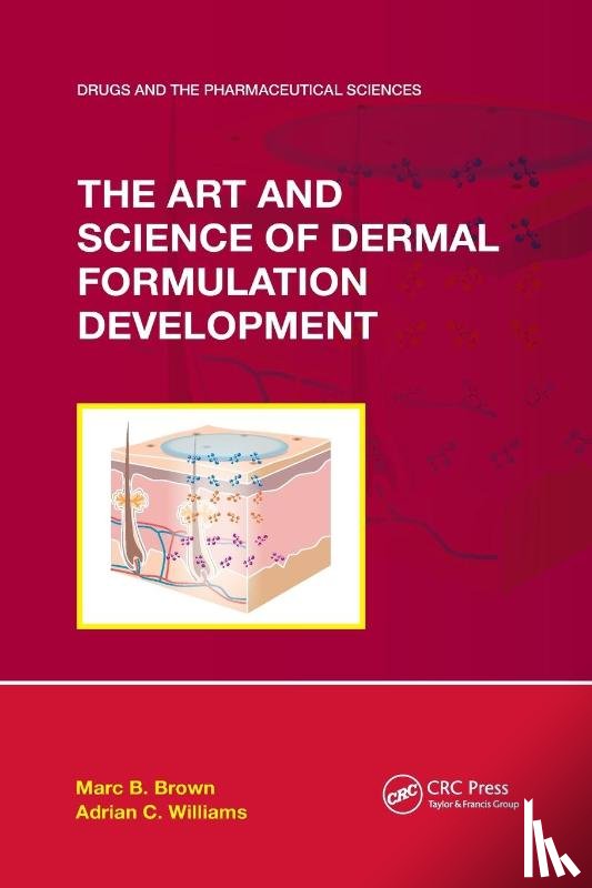 Brown, Marc B., Williams, Adrian C. - The Art and Science of Dermal Formulation Development