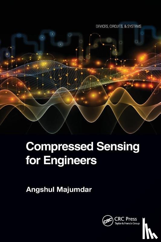 Majumdar, Angshul - Compressed Sensing for Engineers
