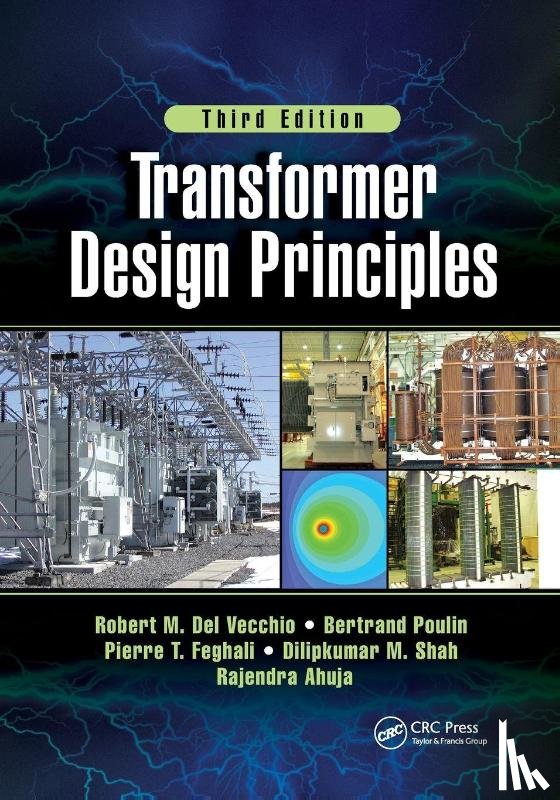 Del Vecchio, Robert M., Poulin, Bertrand, Feghali, Pierre T., Shah, Dilipkumar - Transformer Design Principles, Third Edition